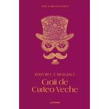 Craii de Curtea-Veche - Mateiu I. Caragiale, editura Litera