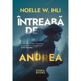 Intreaba de Andrea - Noelle W. Ihli, editura Storia Books