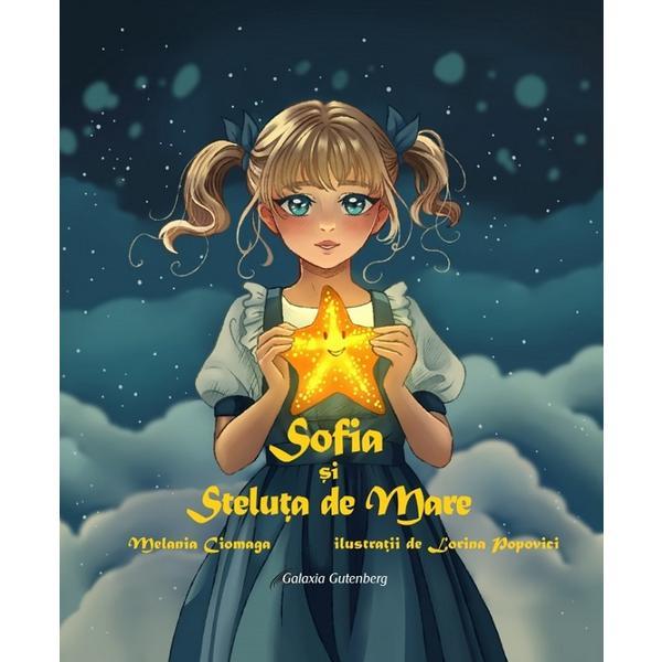 Sofia si Steluta de Mare - Melania Ciomaga, editura Galaxia Gutenberg