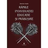 Ranile individuatiei. Educatie si prabusire - Alexandru Pompiliu, editura Cetatea De Scaun