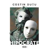 Mastile Lui Hipocrate. De La Anamneza La Click - Costin Dutu
