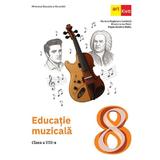 Educatie muzicala - Clasa 8 - Manual - Mariana Magdalena Comanita, Mirela-Larisa Matei, Magda Nicoleta Badau
