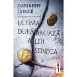 Ultima dupa-amiaza a lui Seneca - Marianne Jaegle, editura Trei