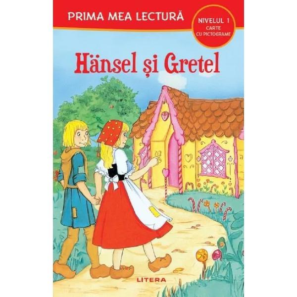 Hansel si Gretel. Prima mea lectura, editura Litera