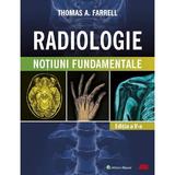 Radiologie. Notiuni fundamentale Ed.5 - Thomas A. Farrell