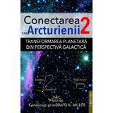 Conectarea cu Arcturienii Vol.2 - David K. Miller, editura Prestige