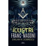 Ilustri Franc-Masoni - Emilian M. Dobrescu, editura Prestige