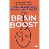 Brain Boost. Obiceiuri Sanatoase Pentru O Viata Fericita - Barbara  Sahakin