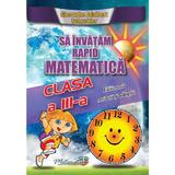 Sa invatam rapid matematica - Clasa 3 - Gheorghe Adalbert Schneider, editura Hyperion