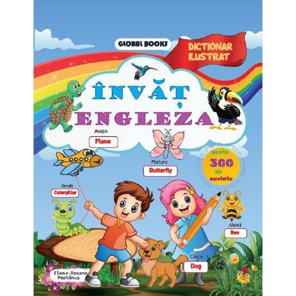 Invat engleza. Dictionar ilustrat - Elena-Roxana Peptanus, editura Global Books