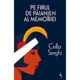Pe firul de paianjen al memoriei - Cella Serghi, editura Alice Books
