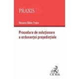 Procedura de solutionare a ordonantei presedintiale - Roxana-Silvia Truta, editura C.h. Beck