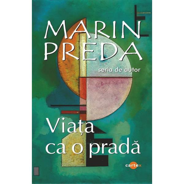 Viata ca o prada - Marin Preda, editura Cartex