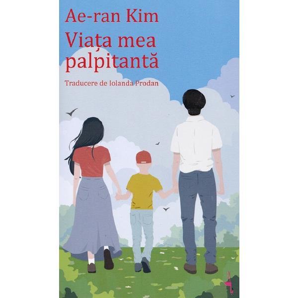 Viata mea palpitanta - Ae-Ran Kim, editura Alice Books