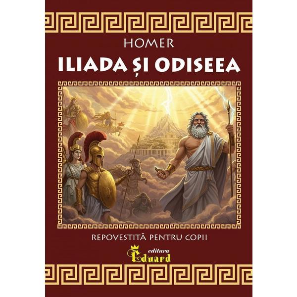 Iliada si Odiseea - Homer, editura Eduard