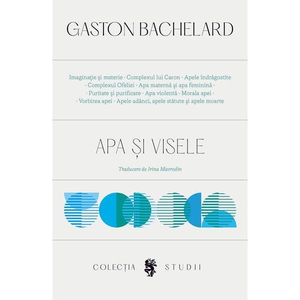 Apa si visele - Gaston Bachelard, editura Univers