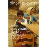 O poveste despre Germania noastra - Dincer Gucyeter, editura Tact