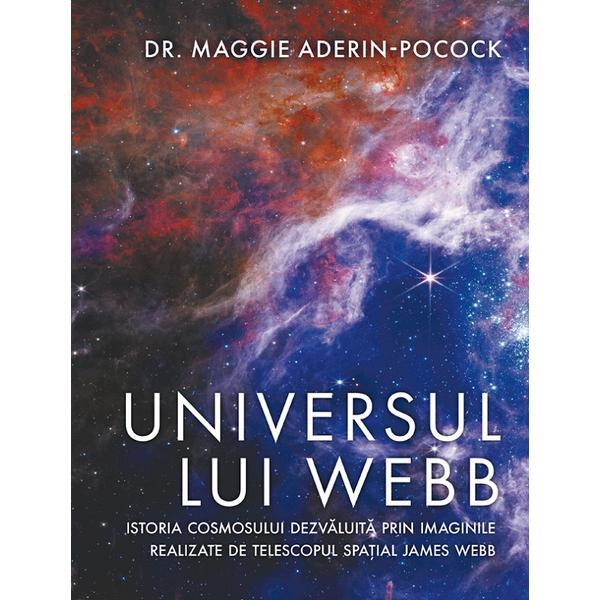 Universul lui Webb. Istoria Cosmosului dezvaluita - Maggie Aderin-Pocock, editura Lambodar