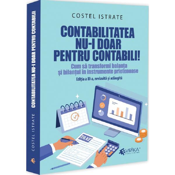 Contabilitatea nu-i doar pentru contabili! Ed.3 - Costel Istrate, editura Evrika