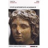 Etica si integritate academica - Aurelia-Daniela Stanciulescu, editura Eikon