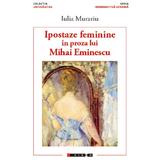 Ipostaze feminine in proza lui Mihai Eminescu - Iulia Murariu, editura Eikon