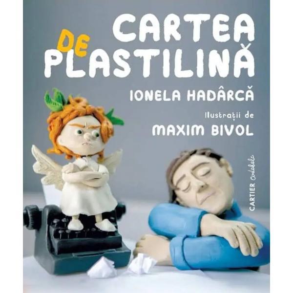 Cartea de plastilina - Ionela Hadarca, editura Cartier
