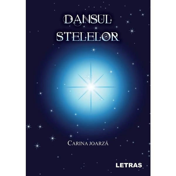 Dansul Stelelor - Carina Joarza, editura Letras