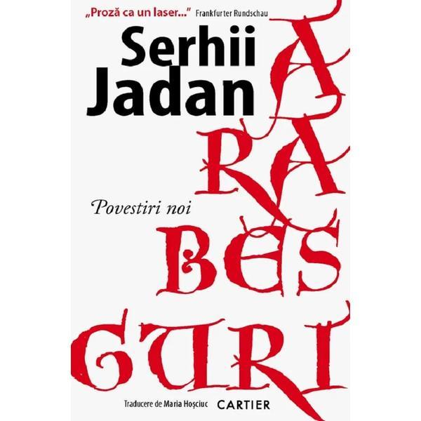 Arabescuri - Serhii Jadan, editura Cartier