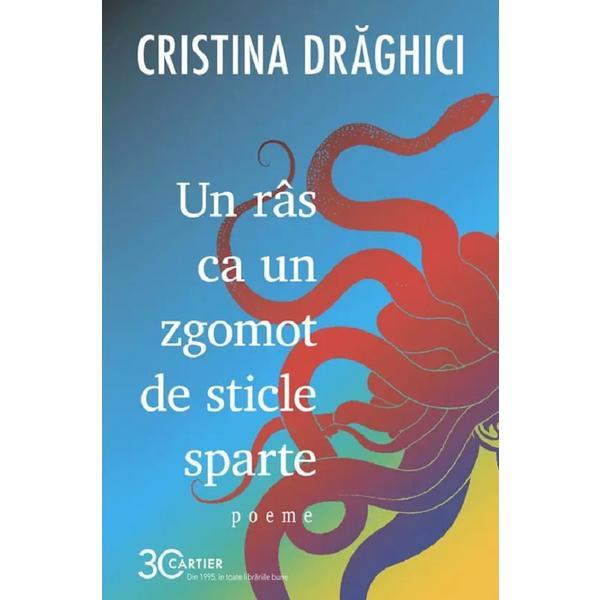 Un ras ca un zgomot de sticle sparte - Cristina Draghici, editura Cartier
