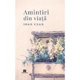 Amintiri din viata - Ioan Cean, Editura Creator