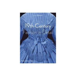 19th Century Fashion in Detail, editura Thames & Hudson