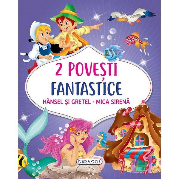 2 Povesti Fantastice: Hansel si Gretel. Mica Sirena