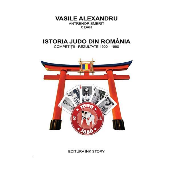 Istoria Judo din Romania - Vasile Alexandru, editura Ink Story