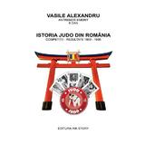 Istoria Judo din Romania - Vasile Alexandru, editura Ink Story