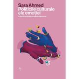 Politicile culturale ale emotiei - Sara Ahmed, editura Universitatea Lucian Blaga Din Sibiu
