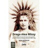 Draga mea Missy. Corespondenta ducesei de Saxa-Coburg-Gotha cu fiica sa, Maria, principesa Romaniei (1893-1900)- Diana Mandache, editura Corint