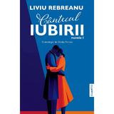 Cantecul iubirii. Nuvele I - Liviu Rebreanu, editura Cuantic