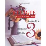 Religie. Cultul penticostal - Clasa 3 - Manual - Gheorghe Catana, Andrei Varasciuc, Adina Nicoleta Podut, Florin Timofte, Gabriel Timis, editura Didactica Si Pedagogica