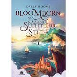 Bloomborn si Razboiul Sufletelor de Sticla Vol.1 - Daria Blooms, Editura Creator