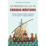 Sa prindem un loc pe corabia mantuirii - Arhimandrit Melhisedec Artiuhin, Editura De Suflet
