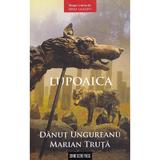 Lupoaica. Seria Gladivs Vol.3 - Danut Ungureanu, Marian Truta, editura Crime Scene Press