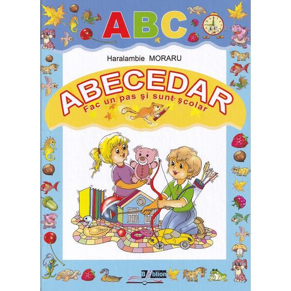 Abecedar. Fac un pas si sunt scolar - Haralambie Moraru, editura Biblion