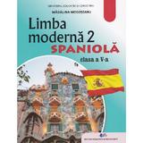 Limba spaniola. Limba moderna 2 - Clasa 5 - Manual - Madalina Mogoseanu, editura Didactica Si Pedagogica