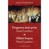 Dragostea unui print. Hotel Lambert - Danuta Roman, editura Casa Cartii De Stiinta