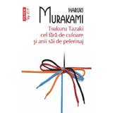 Tsukuru Tazaki cel fara de culoare si anii sai de pelerinaj - Haruki Murakami, editura Polirom