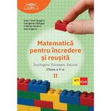 Matematica pentru incredere si reusita - Clasa 5 Partea 2 - Ioan-Florin Bugariu, Georgiana Carlogea, Cristinel Severin, Dan Grigorie, editura Grupul Editorial Art