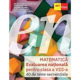 Evaluarea Nationala 2026. Matematica - Clasa 8 - 40 de teste secventiale - Alin-Florin Danciu, Mihaela Cojocnean, Constanta Domokos, Mioara Angela Stoica, Nicoleta-Cerasela Todoran, editura Grupul Editorial Art
