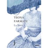 La limita - Teona Farmatu, editura Nemira