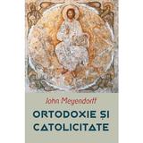 Ortodoxie si catolicitate - John Meyendorff, Editura Sophia