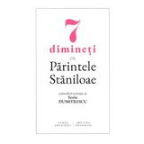 7 dimineti cu Parintele Staniloae - Sorin Dumitrescu, editura Lumea Credintei
